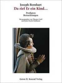 Joseph Bernhart - Da rief Er ein Kind... : Predigten, Betrachtungen. Kommentierte Ausgabe （2014. 296 S. 8 Abb. 20 cm）