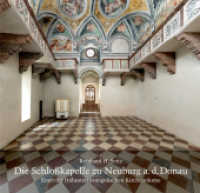 Die Schloßkapelle zu Neuburg a. d. Donau : Einer der frühesten evangelischen Kirchenräume （2016. 72 S. 43 meist ganzseitige Abbildungen, davon 38 in Farbe. 22 cm）