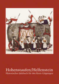 Hohenstaufen/Helfenstein. Historisches Jahrbuch für den Kreis Göppingen Bd.19/2017 (Hohenstaufen/Helfenstein. Historisches Jahrbuch für den Kreis Göppingen 19) （1. Auflage. 2017. 328 S. mit 102 überwiegend farbigen Abbildungen）