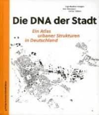 Die DNA der Stadt : Ein Atlas urbaner Strukturen in Deutschland （Auflage. 2014. 264 S. Mit 100 Schwarzplänen deutscher Städte）