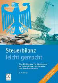 Steuerbilanz - leicht gemacht. : Eine Einführung für Studierende an Universitäten, Hochschulen und Berufsakademien. (BLAUE SERIE - leicht gemacht) （5., überarb. Aufl. 2022. 180 S. farbige Tab. und Abb.; 13 Üb）