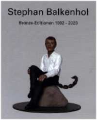 Stephan Balkenhol : Bronze-Editionen 1992-2023 （2024. 176 S. 26 cm）