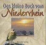 Das kleine Buch vom Niederrhein （3. Aufl. 2001. 48 S. Ill. 17 cm）