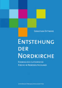 Entstehung der Nordkirche : Evangelisch-Lutherische Kirche in Norddeutschland （2015. 232 S. 240 mm）