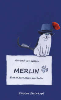 Merlin : Eine Inkarnation als Kater （2024. 104 S. mit zahlreichen farbigen und s/w-Zeichnungen. 20.5 cm）