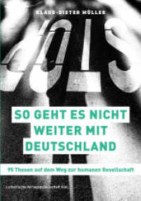 So geht es nicht weiter mit Deutschland : 95 Thesen auf dem Weg zur humanen Gesellschaft （2024. 144 S. 21 cm）