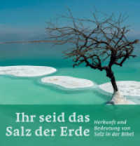 Ihr seid das Salz der Erde : Herkunft und Bedeutung von Salz in der Bibel （2024. 36 S. 16 cm）