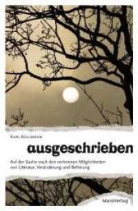 Ausgeschrieben : Auf der Suche nach den verlorenen Möglichkeiten von Literatur, Veränderung und Befreiung （2011. 152 S. m. 22 Abb. 205 mm）