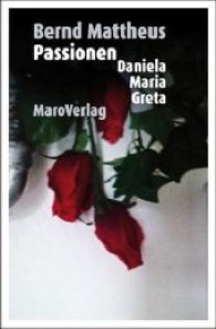 Passionen : Daniela, Maria, Greta （2013. 140 S. 205 mm）