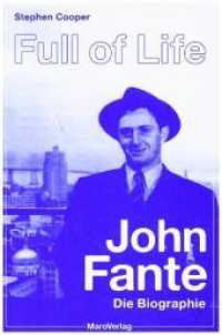 Full of Life : John Fante. Die Biographie （2019. 432 S. 30 Abb. 20.5 cm）