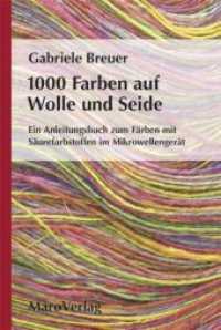 1000 Farben auf Wolle und Seide : Ein Anleitungsbuch zum Färben mit Säurefarbstoffen im Mikrowellengerät （2. Aufl. 2011. 88 S. durchg. farb. 205 x 296 mm）