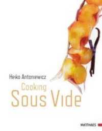 Cooking Sous vide （Neuausg. 2012. 328 S. durchg. farb. Abb. 275 mm）