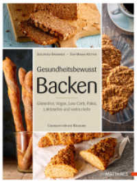 Gesundheitsbewusst Backen : Glutenfrei, Vegan, Low Carb, Paleo, Laktosefrei und vieles mehr - Chancen f&uuml;r die B&auml;ckerei （Neuausg.）