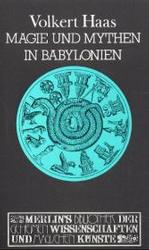 Magie und Mythen in Babylonien : Exorzismus und Amulettmagie in Babylon und Ninive (Merlins Bibliothek der geheimen Wissenschaften und magischen K&uuml;nste) （2. Aufl.）