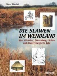 Die Slawen im Wendland : Über Hitzacker, Dannenberg, Lüchow und andere slawische Orte (merlin regional 1) （4. Aufl. 2015. 48 S. 53 Farbabb. 17 cm）