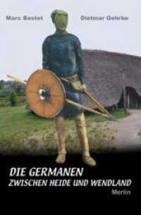 Die Germanen zwischen Heide und Wendland : Ein Streifzug durch die Vorgeschichte der Landkreise Lüneburg, Lüchow, Dannenberg und Uelzen (merlin regional 2) （2. Aufl. 2009. 48 S. zahlr. meist farb. Abb. 17 cm）