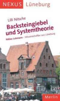 Backsteingiebel und Systemtheorie. Niklas Luhmann - Wissenschaftler aus Lüneburg : Nexus, Lüneburg (Nexus 2) （2. Aufl. 2026. 48 S. zahlr., auch farb. Abb. 21 cm）