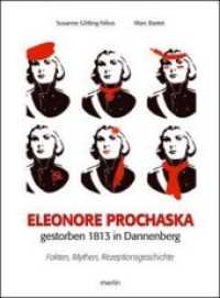 Eleonore Prochaska. Gestorben 1813 in Dannenberg : Fakten, Mythen, Rezeptionsgeschichte. Ungekürzte Ausgabe (merlin regional) （1. Aufl. 2014. 88 S. zahlreiche auch farbige Abbildungen. 17 cm）