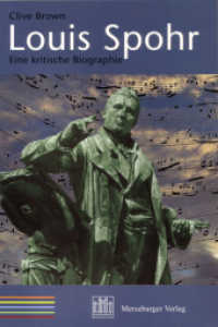 Louis Spohr : Eine kritische Biographie (Edition Merseburger Bd.1555) （2009. 500 S. m. zahlr. Notenbeisp. 29 cm）