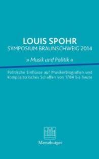 Louis Spohr Symposium Braunschweig 2014 "Musik und Politik " : Politische Einflüsse auf Musikerbiografien und kompositorisches Schaffen von 1784 bis heute (Braunschweiger kulturwissenschaftliche Studien Bd.5) （2015. 192 S. m. Notenbeisp. u. Abb. 236 mm）