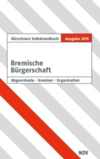 Kürschners Volkshandbuch Bremische Bürgerschaft 19. Wahlperiode : Abgeordnete, Gremine, Organisation （Neuausg. 2015. 160 S. 19 cm）