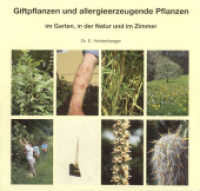 Giftpflanzen und allergieerzeugende Pflanzen im Garten, in der Natur und im Zimmer （1., Aufl.）