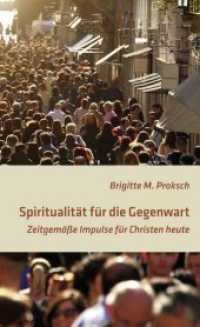 Spiritualität für die Gegenwart : Zeitgemäße Impulse für Christen heute
