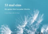 53 mal eins : Ein gutes Wort zu jeder Woche （2016. 140 S. 15,2 x 21,4 mm）