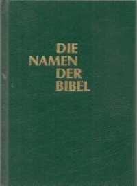 Die Namen der Bibel und ihre Bedeutung im Deutschen : Nach Deutungen v. Th. Burgstahler u. Georges Kahn u. unter Vergl. v. Wörterbüchern, Konkordanzen u. älteren Namensbüchern （14. Aufl. 1995. 224 S. 17.2 cm）