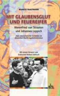 Mit Glaubensglut und Feuereifer : Werenfried von Straaten und Johannes Leppich, zwei charismatische Gestalten im deutschen Nachkriegskatholizismus. Vorw. v. Robert Zollitsch （2., verb. Aufl. 2011. 255 S. m. zahlr. Fotos. 19 cm）