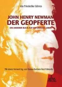 John Henry Newman - Der Geopferte : Ein anderer Blick auf ein großes Leben （4., unveränd. Aufl. 2015. 296 S. 21 cm）