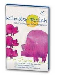 Kinder-Reich : Wie Kinder unser Leben bereichern. Mit Texten von Luther bis Lindgren （2014. 79 S. m. zahlr. Farbabb. 22 cm）