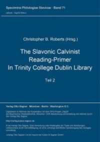 The Slavonic Calvinist Reading-Primer in Trinity College Dublin Library : Teil 2: Word-list to the confesssion and catechism (Specimina philologiae Slavicae .71) （Neuausg. 1987. 89 S. 297 mm）