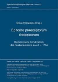 Epitome praeceptorum rhetoricorum : Die lateinische Schulrhetorik des Basilianerordens aus d. J. 1764. Nachdruck der Ausgabe Pocajiv 1764 (Specimina philologiae Slavicae .93) （Neuausg. 1992. 253 S. 297 mm）
