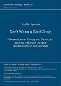 Don't Weep a Gold Chain : Observations on Primary and Secondary Systems in Russian Classical and Romantic Art and Literature (Slavistische Beiträge .426) （Neuausg. 2003. 309 S. 210 mm）