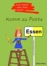 Komm zu Potte, Essen : Lerne malend deine Stadt kennen （2014. 64 S. m. Illustr. 29,7 cm）