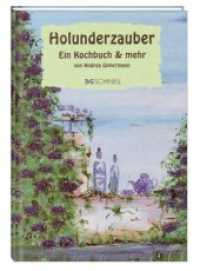 Holunderzauber : Ein Kochbuch & mehr （2004. 192 S. schw.-w. Abb. 21 cm）