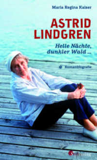 Astrid Lindgren. Helle Nächte, dunkler Wald ... : Romanbiografie （2021. 312 S. ca. 10 Abbildungen. 200 mm）