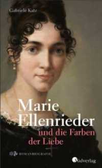 Marie Ellenrieder und die Farben der Liebe : Romanbiografie, historischer Roman （1. Auflage. 2021. 304 S. 20 cm）