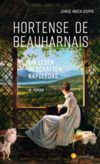 Hortense de Beauharnais. Ein Leben im Schatten Napol&eacute;ons : Roman （2022. 400 S. 200 mm）