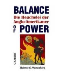 Balance of Power : Die Heuchelei der Anglo-Amerikaner （2010. 540 S. zahlreiche Abbildungen. 24 cm）