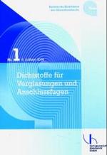 Dichtstoffe für Verglasungen und Anschlussfugen : Arten, Eigenschaften, Anwendung, Verarbeitung. Hrsg. v. Bundesinnungsverband d. Glaserhandwerks (Technische Richtlinien des Glaserhandwerks Nr.1) （8., aktualis. Aufl. 2004. 63 S. 21 cm）