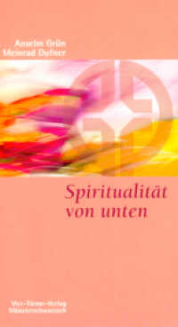 Spiritualität von unten (Münsterschwarzacher Kleinschriften 82) （14. Aufl. 2021. 131 S. 18.5 cm）