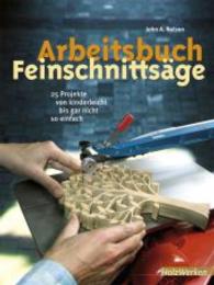 Arbeitsbuch Feinschnittsäge : 25 Projekte von kinderleicht bis gar nicht so einfach (HolzWerken)