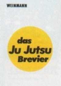 Das Ju Jutsu Brevier : Leitfaden für Technik und Prüfung （22. Aufl. 2006. 85 S. 94 Abb. 16.3 cm）