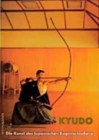 Kyudo : Die Kunst des japanischen Bogenschießens （12. Aufl. 2010. 223 S. m. 75 Zeichn. u. 156 Fotos. 21 cm）