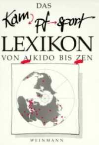 Kampfsport Lexikon : Von Aikido bis Zen （7. Aufl. 2012. 191 S. 51 Abb. 21 cm）