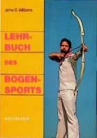 Lehrbuch des Bogensports （19. Aufl. 2020. 247 S. 132 Abb. 21 cm）