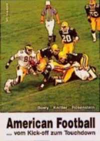 American Football : ... Vom Kick-off zum Touchdown （9. Aufl. 2016. 231 S. 123 Abb. 21 cm）
