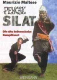 Pencak Silat : Die alte indonesische Kampfkunst （2. Aufl. 2008. 191 S. m. 399 Abb. 21 cm）